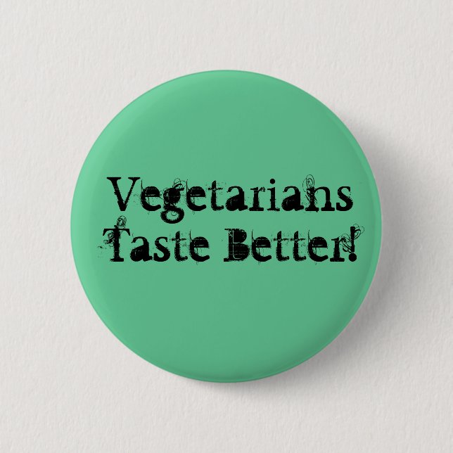Vegetarians Taste Better! 6 Cm Round Badge (Front)
