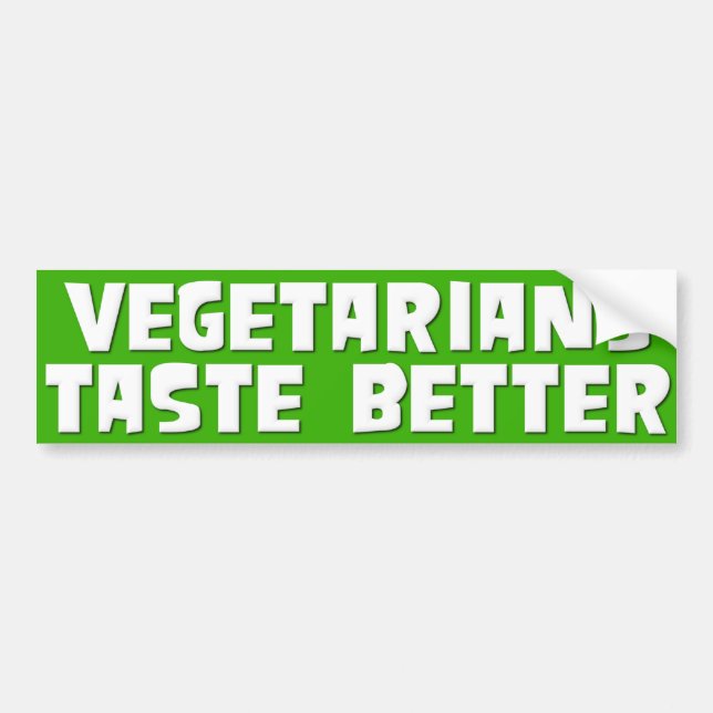Vegetarians Taste Better Bumper Sticker (Front)