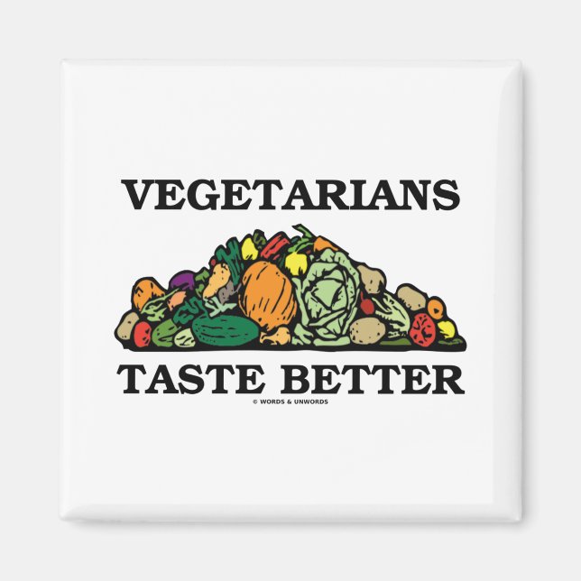 Vegetarians Taste Better Pile Of Vegetables Humour Magnet (Front)