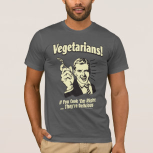 Vegetarians: They're Delicious T-Shirt