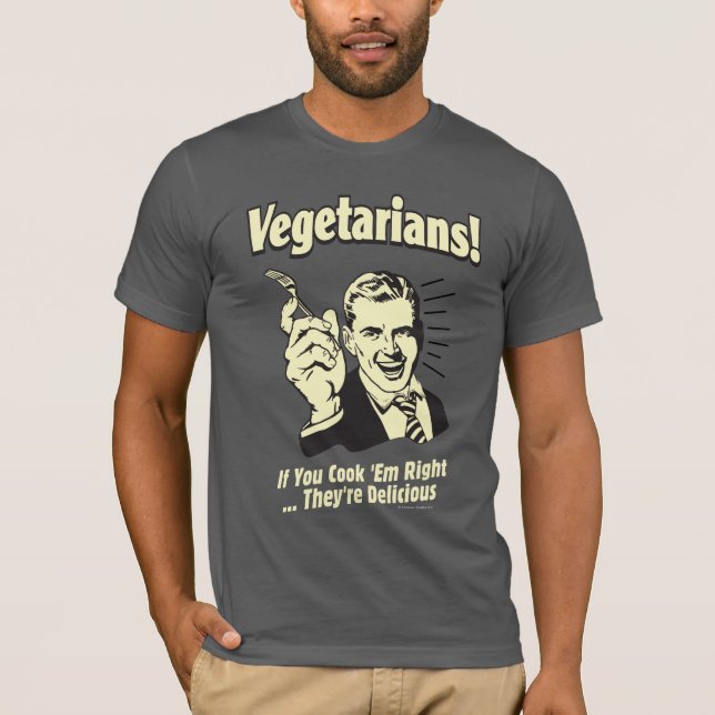 Vegetarians: They're Delicious T-Shirt (Front)