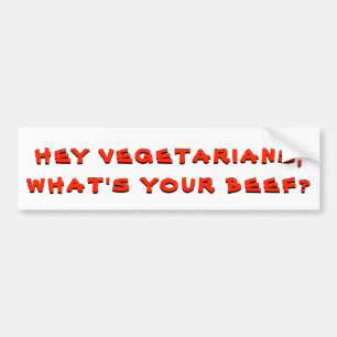 Vegetarians, What's Your Beef? Bumper Sticker