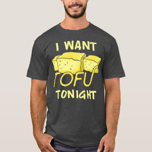 Veggie I Want Tofu Tonight Vegetarian Veganism Pla T-Shirt