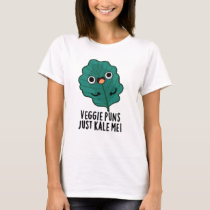 Veggie Puns Just Kale Me Funny Food Pun T-Shirt