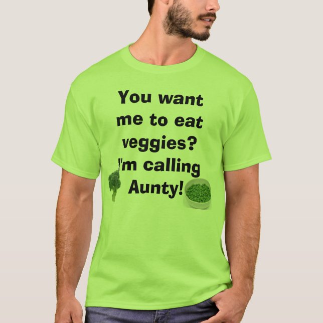 veggies? I'm calling Aunty T-Shirt (Front)