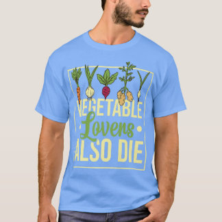 Veggies Vegetables Garden Gardening Vegetarian Pla T-Shirt