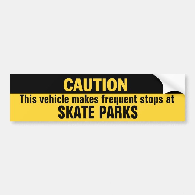 Vehicle Makes Frequent Stops at Skate Parks Bumper Sticker (Front)