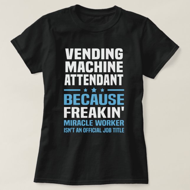 Vending Machine Attendant T-Shirt (Design Front)