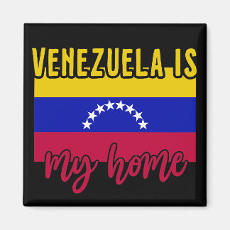 Venezuela Is my Home Flag Magnet