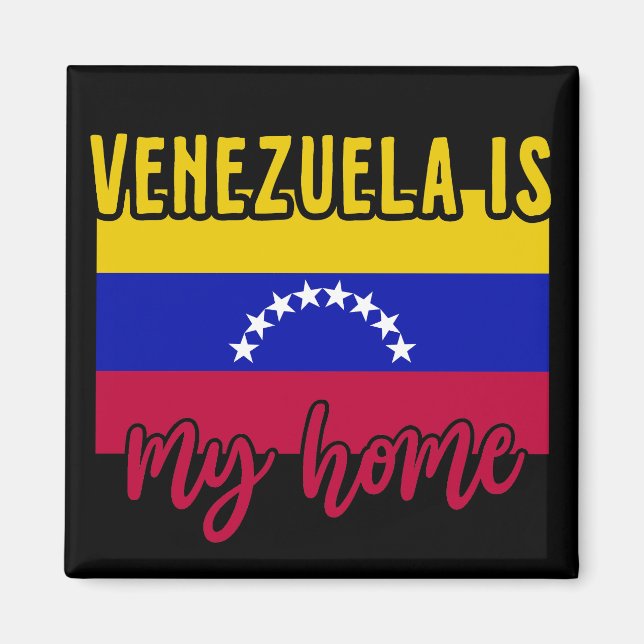 Venezuela Is my Home Flag  Magnet (Front)