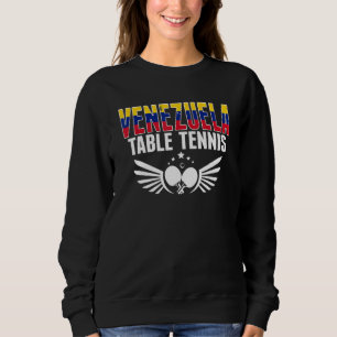 Venezuela Table Tennis Support Venezuelan Ping Sweatshirt