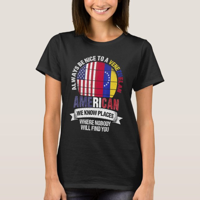 Venezuelan American We Know Places Where Venezuela T-Shirt (Front)