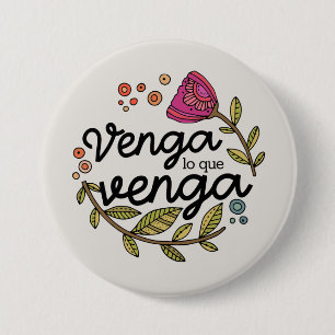Venga Lo Que Venga Spanish Inspirational Quote 7.5 Cm Round Badge