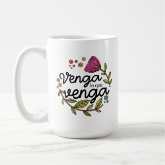 Venga Lo Que Venga | Spanish Inspirational Quote Coffee Mug
