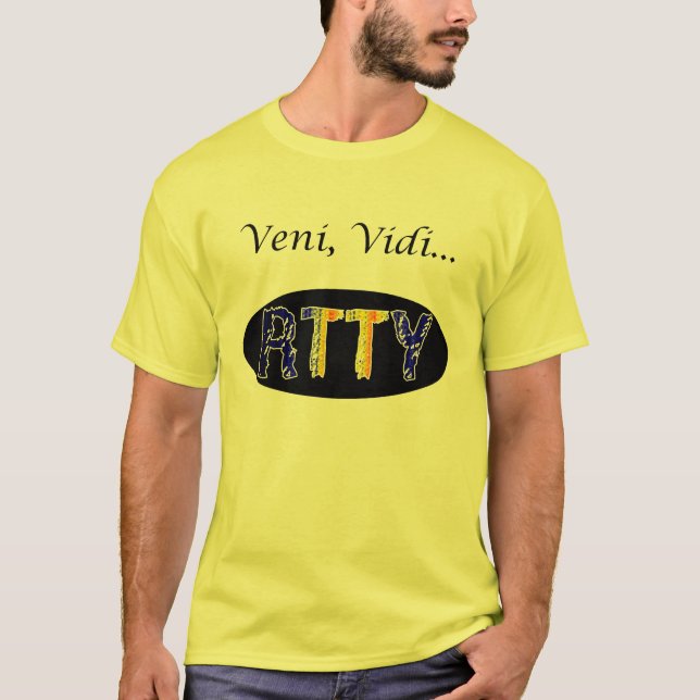 Veni, Vidi...RTTY T-Shirt (Front)