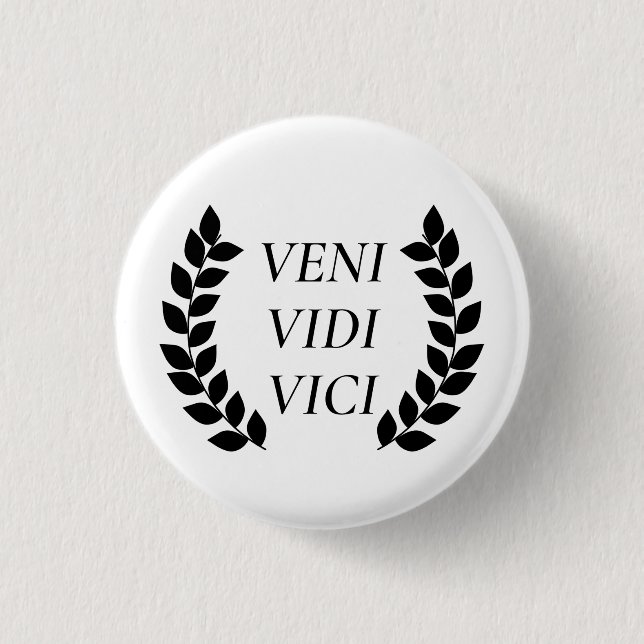 Veni Vidi Vici I Came I Saw I Conquered 3 Cm Round Badge (Front)