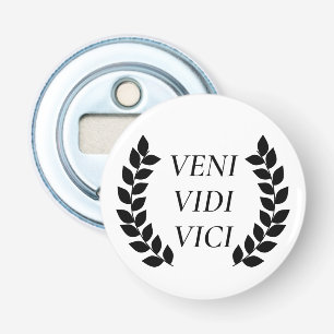 Veni Vidi Vici I Came I Saw I Conquered Bottle Opener