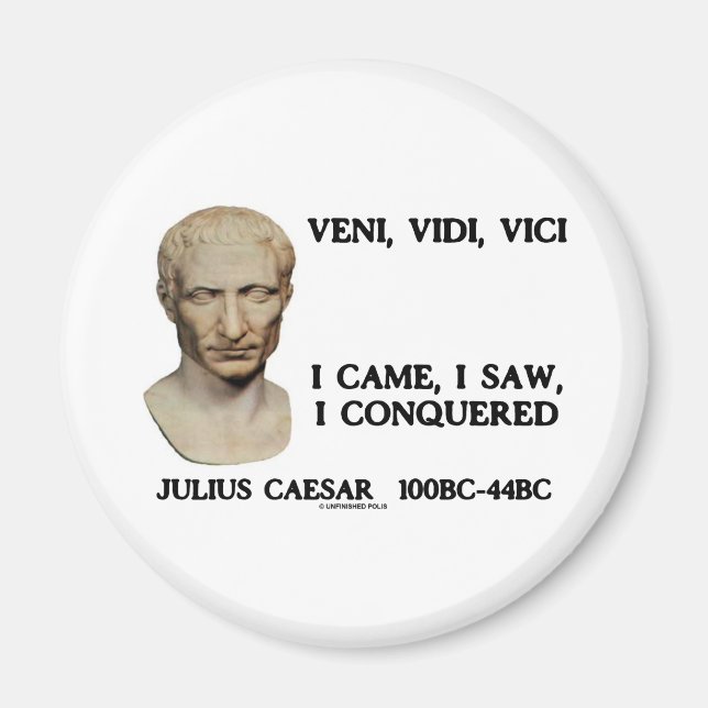 Veni, Vidi, Vici - I Came, I Saw, I Conquered Magnet (Front)