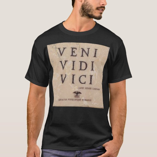 VENI VIDI VICI = I CAME I SAW I CONQUERED T-Shirt (Front)