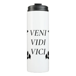 Veni Vidi Vici I Came I Saw I Conquered Thermal Tumbler