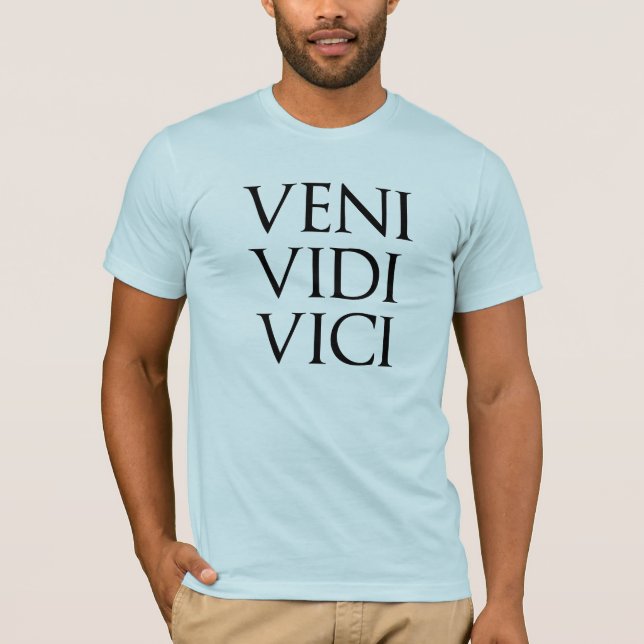 Veni Vidi Vici T-Shirt (Front)