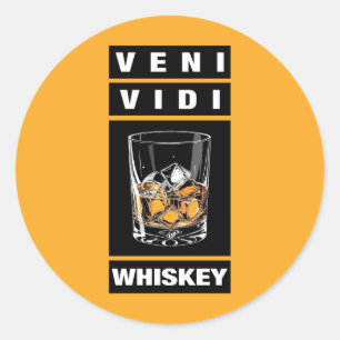 Veni Vidi Whiskey   Funny Quote For Whiskey Lovers Classic Round Sticker