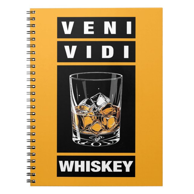 Veni Vidi Whiskey | Funny Quote For Whiskey Lovers Notebook (Front)