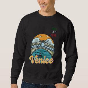Venice Italy My Love Green White Red Italy Flag Me Sweatshirt