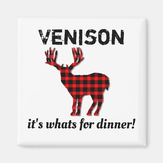 Venison its whats for dinner hunting magnet (Front)