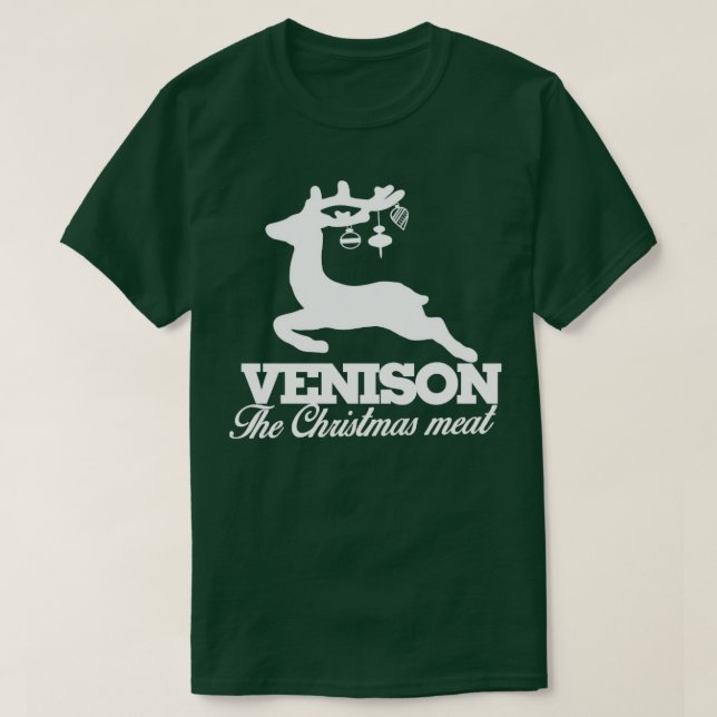 Venison  the Christmas meat  T-Shirt (Design Front)