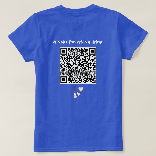 VENMO the Bride A Drink with Custom QR Code T-Shirt (Design Back)
