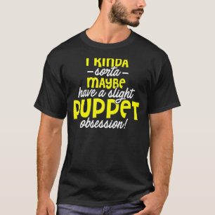 Ventriloquist Puppeteer Slight Puppet Puppeteering T-Shirt