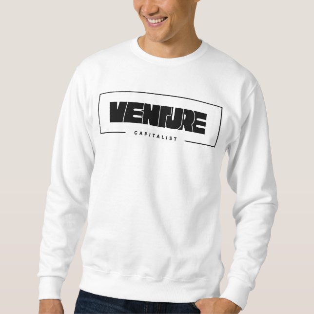 Venture Capitalist Minimalist Style Maximum Impact Sweatshirt (Front)