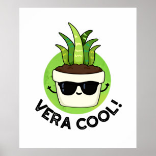 Vera Cool Cute Aloe Vera Pun Poster