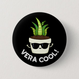 Vera Cool Funny Aloe Vera Pun Dark BG 6 Cm Round Badge