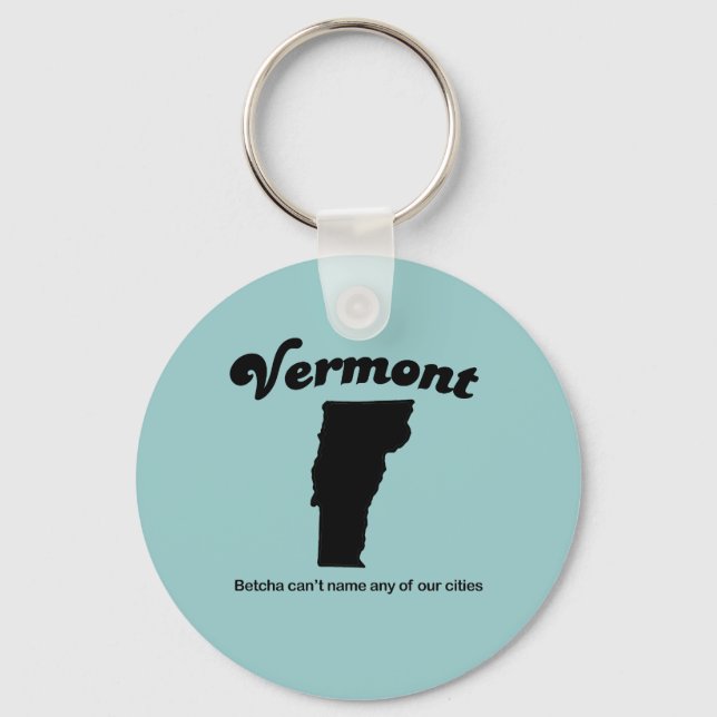 Vermont - Betcha cant name our cities Key Ring (Front)