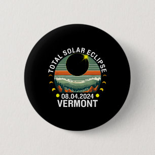 Vermont Eclipse 4.08.24 America Total Solar Eclips 6 Cm Round Badge