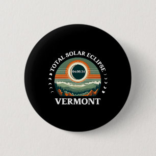 Vermont Eclipse 4.08.24 America Total Solar Eclips 6 Cm Round Badge