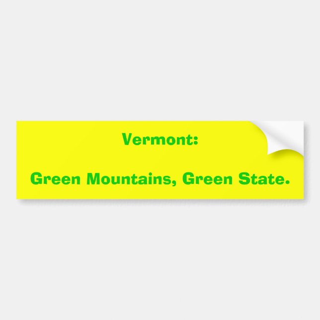 Vermont:Green Mountains, Green State. Bumper Sticker (Front)