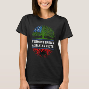 Vermont Grown With Albanian Roots  Albania T-Shirt