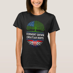 Vermont Grown With Croatian Roots  Croatia T-Shirt