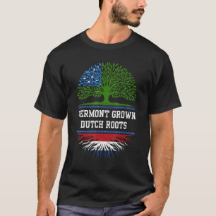 Vermont Grown With Dutch Roots  Netherlands T-Shirt
