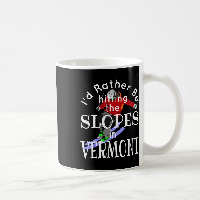 Vermont I'd Rather Be Hitting The Slopes Funny Ski Coffee Mug (Right)