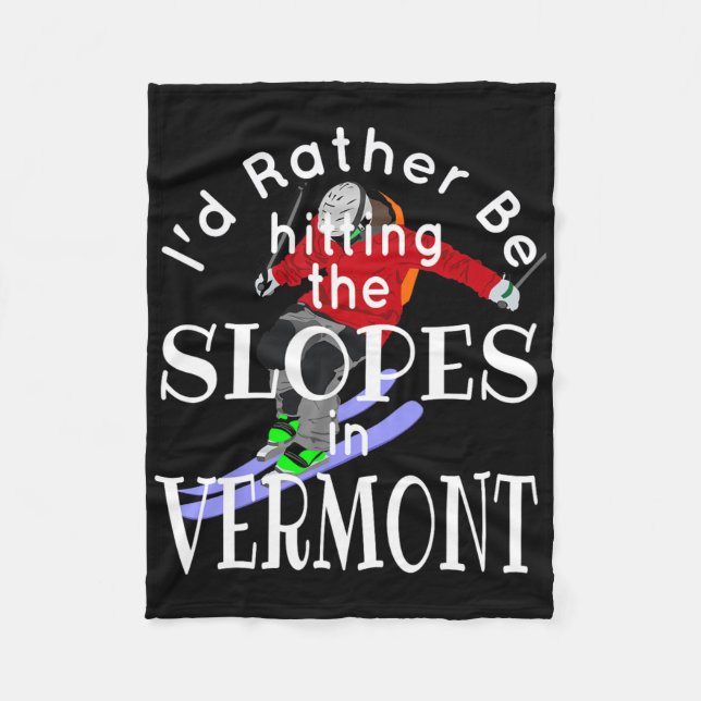 Vermont I'd Rather Be Hitting The Slopes Funny Ski Fleece Blanket (Front)