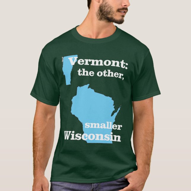 Vermont: the other, smaller Wisconsin T-Shirt (Front)