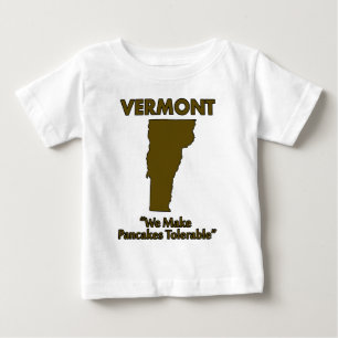Vermont - We Make Pancakes Tolerable Baby T-Shirt