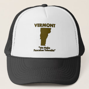 Vermont - We Make Pancakes Tolerable Trucker Hat