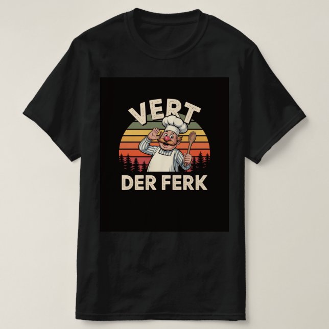 Vert Der Ferk Funny Chef Retro T-Shirt (Design Front)