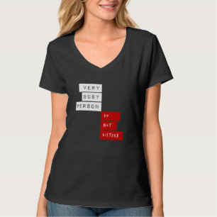 Very Busy Person Do Not Disturb T-Shirt