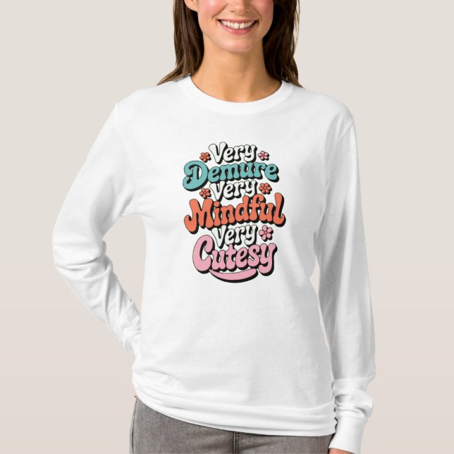 Very Demure Very Mindful Very Cutesy Vibrant Girly T-Shirt (Front)